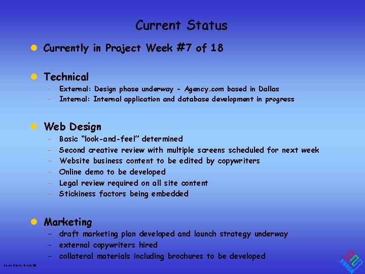 Current Status l Currently in Project Week #7 of 18 l Technical – –