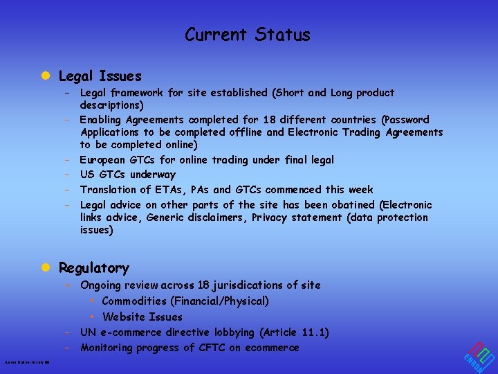 Current Status l Legal Issues – – – Legal framework for site established (Short