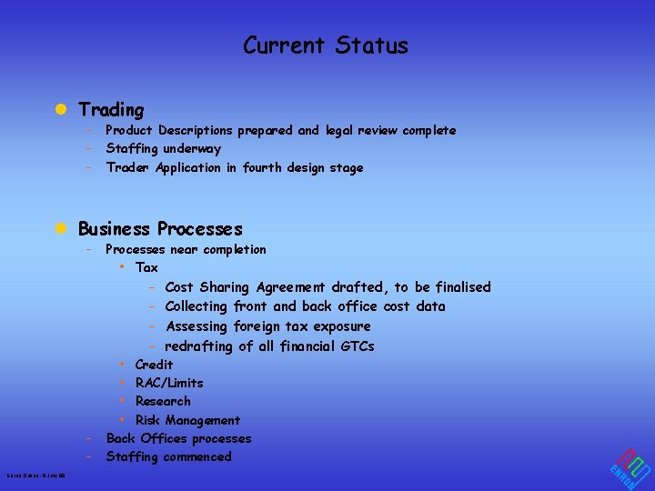 Current Status l Trading – – – Product Descriptions prepared and legal review complete