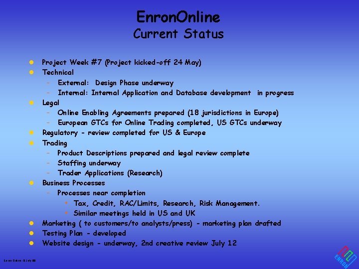 Enron. Online Current Status l l l l l Enron Online - 8 July