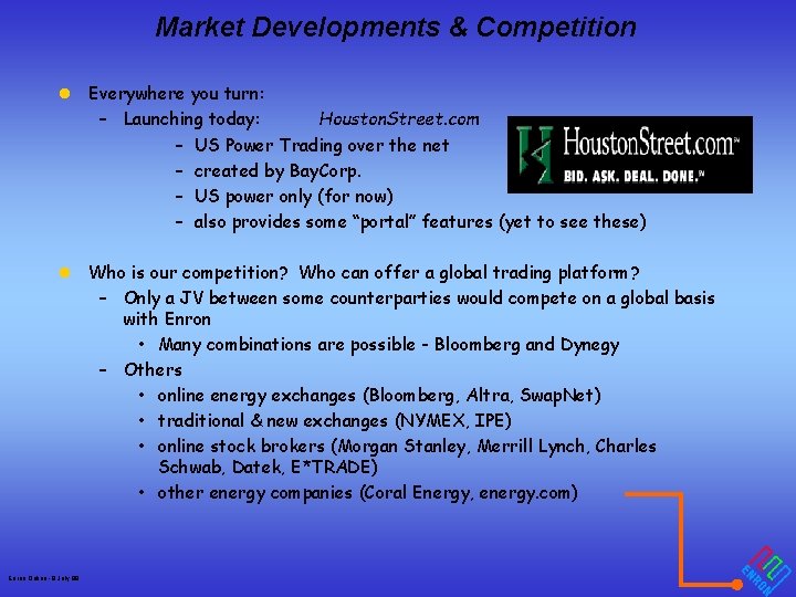 Market Developments & Competition l Everywhere you turn: – Launching today: Houston. Street. com