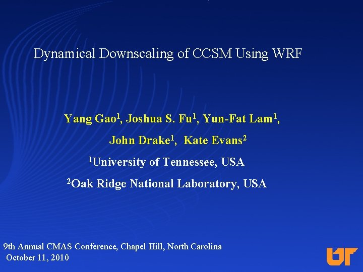 Dynamical Downscaling of CCSM Using WRF Yang Gao 1, Joshua S. Fu 1, Yun-Fat