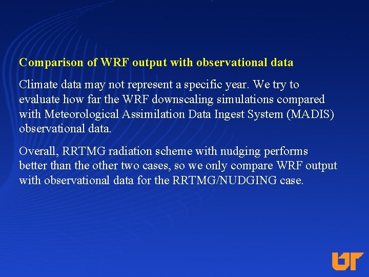 Comparison of WRF output with observational data Climate data may not represent a specific