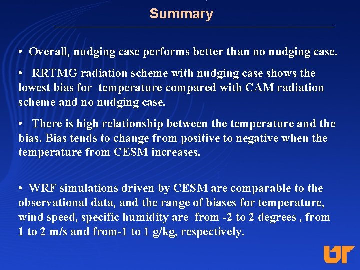 Summary • Overall, nudging case performs better than no nudging case. • RRTMG radiation