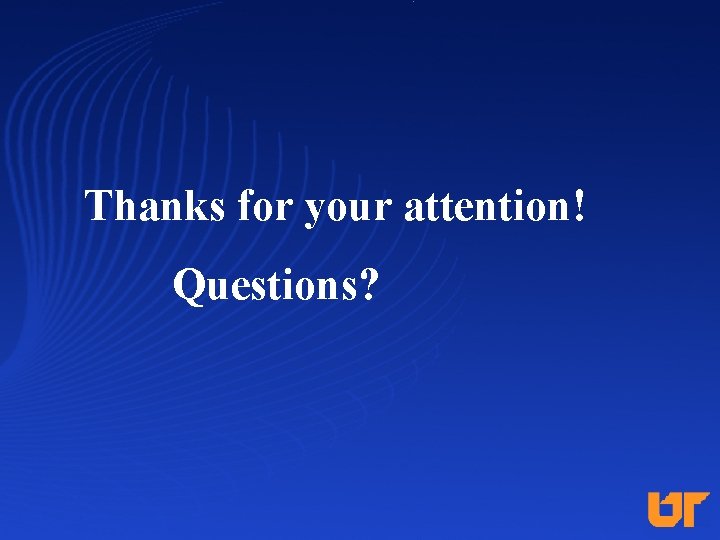 Thanks for your attention! Questions? 