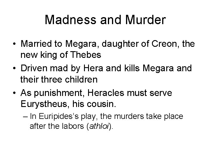 Madness and Murder • Married to Megara, daughter of Creon, the new king of