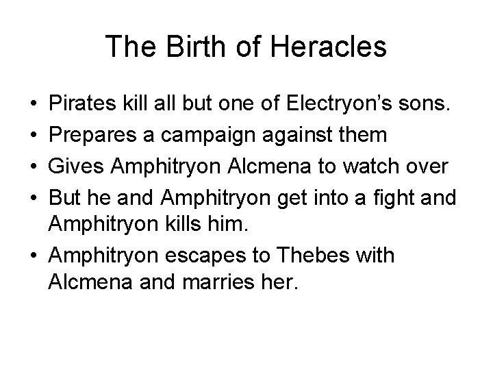 The Birth of Heracles • • Pirates kill all but one of Electryon’s sons.