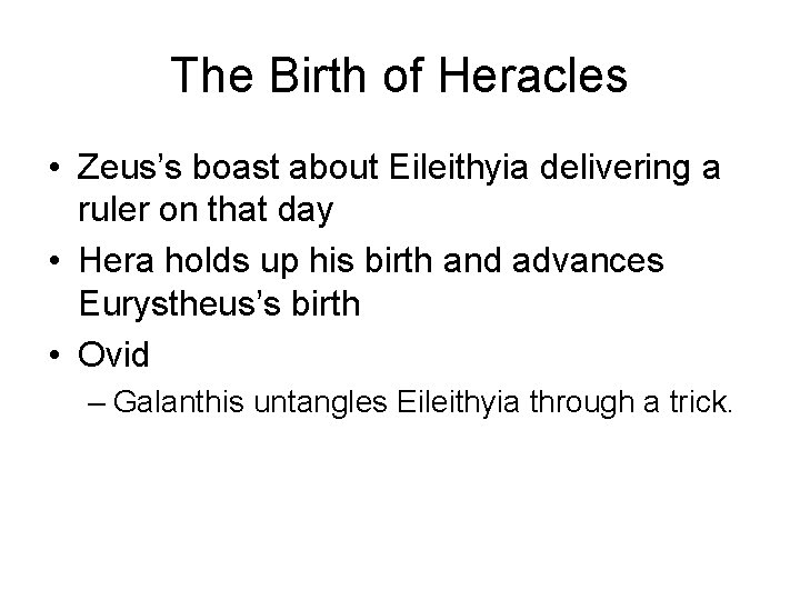The Birth of Heracles • Zeus’s boast about Eileithyia delivering a ruler on that