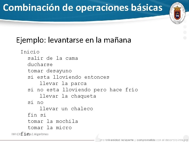 Combinación de operaciones básicas Ejemplo: levantarse en la mañana Inicio salir de la cama