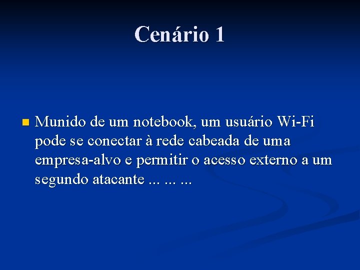 Cenário 1 n Munido de um notebook, um usuário Wi-Fi pode se conectar à