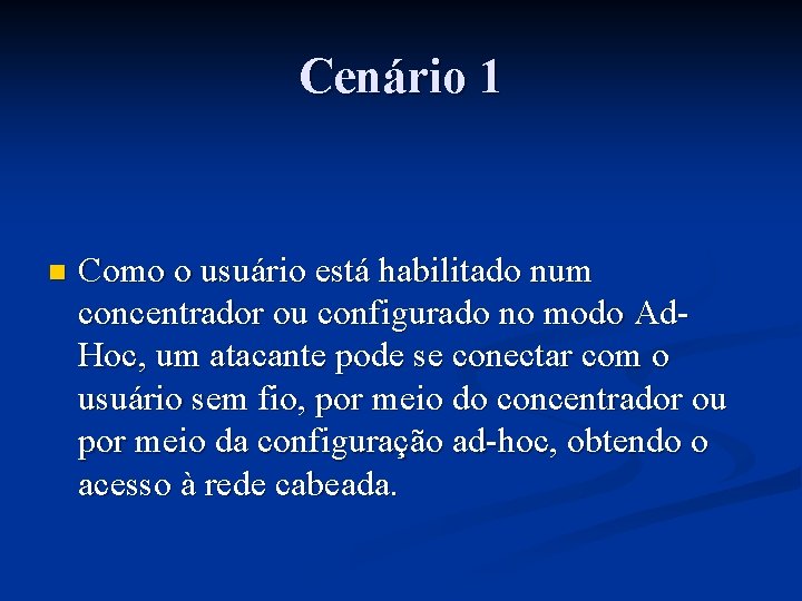 Cenário 1 n Como o usuário está habilitado num concentrador ou configurado no modo