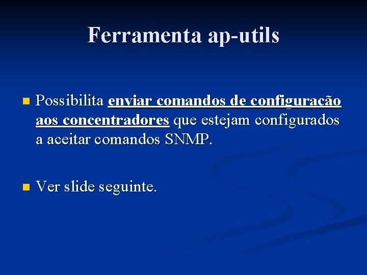 Ferramenta ap-utils n Possibilita enviar comandos de configuração aos concentradores que estejam configurados a