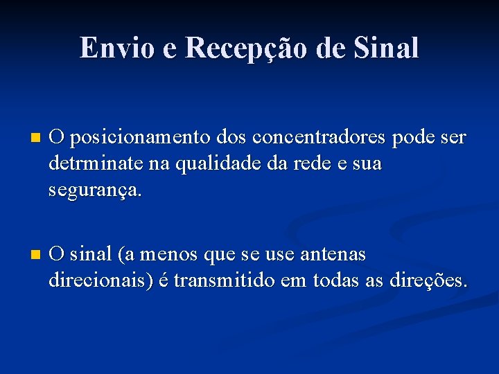 Envio e Recepção de Sinal n O posicionamento dos concentradores pode ser detrminate na