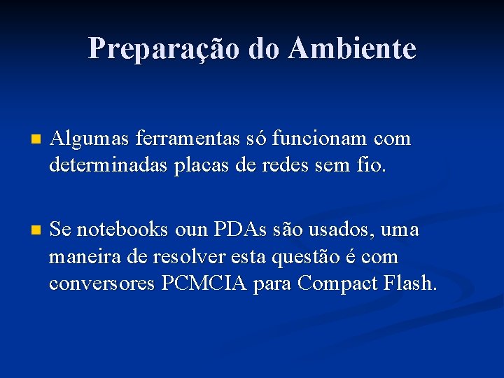 Preparação do Ambiente n Algumas ferramentas só funcionam com determinadas placas de redes sem