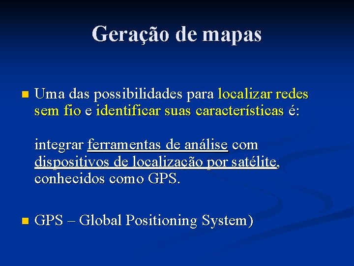 Geração de mapas n Uma das possibilidades para localizar redes sem fio e identificar