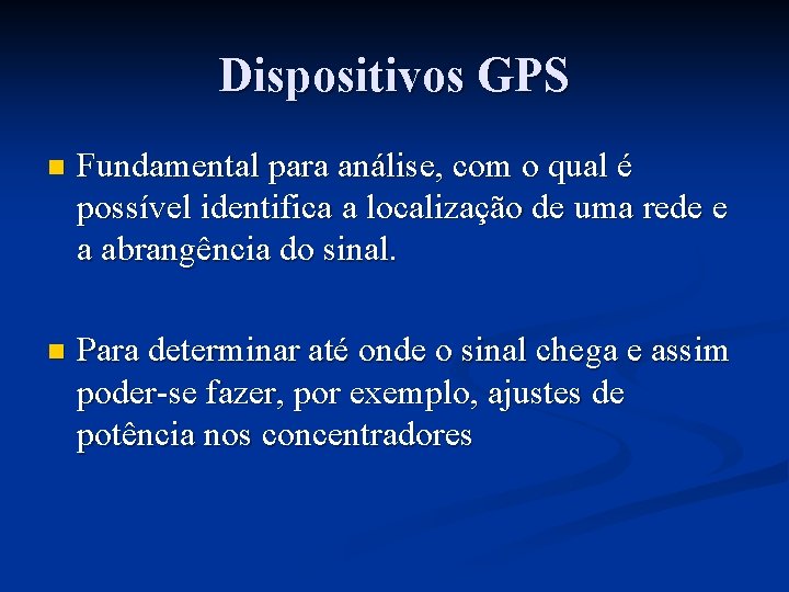 Dispositivos GPS n Fundamental para análise, com o qual é possível identifica a localização