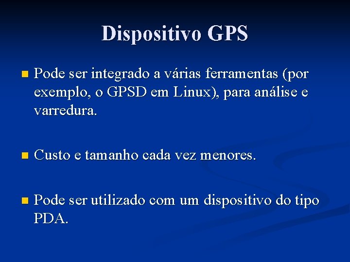 Dispositivo GPS n Pode ser integrado a várias ferramentas (por exemplo, o GPSD em