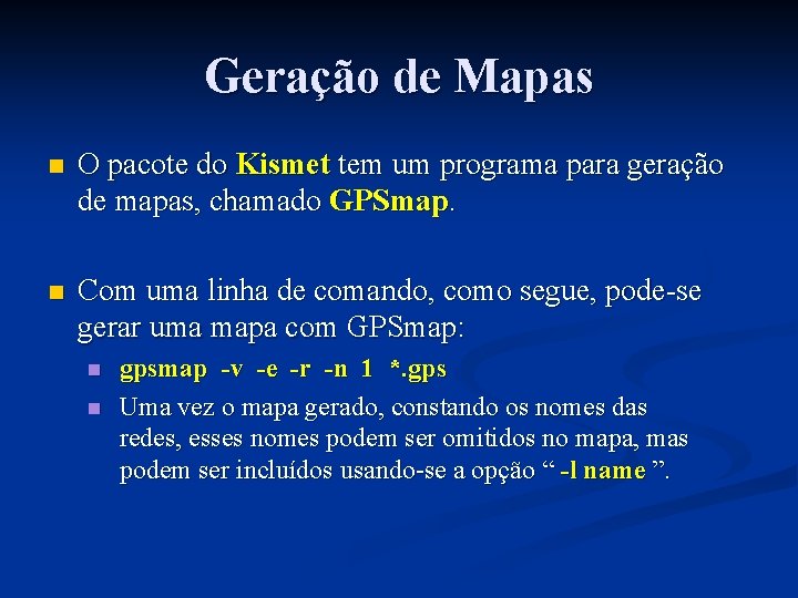 Geração de Mapas n O pacote do Kismet tem um programa para geração de