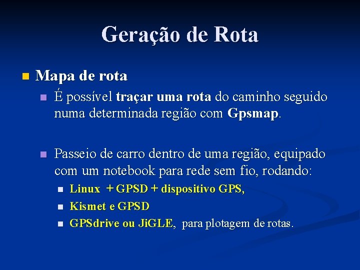 Geração de Rota n Mapa de rota n É possível traçar uma rota do