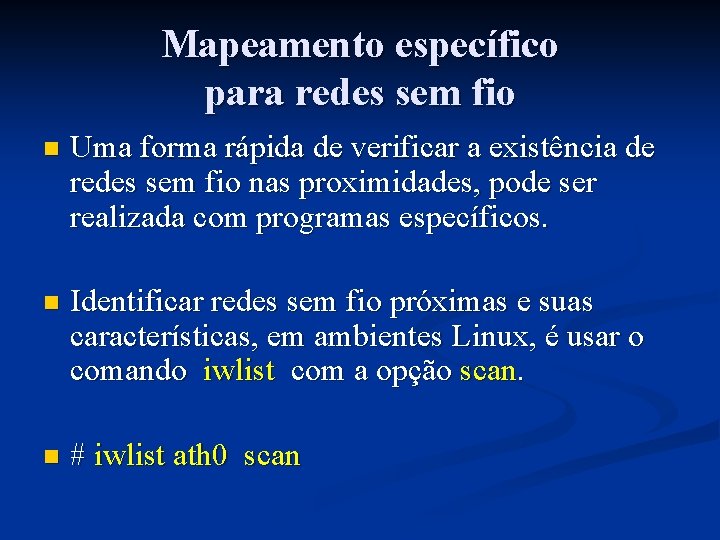 Mapeamento específico para redes sem fio n Uma forma rápida de verificar a existência