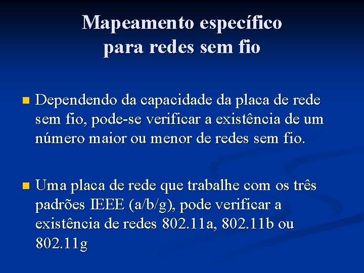 Mapeamento específico para redes sem fio n Dependendo da capacidade da placa de rede