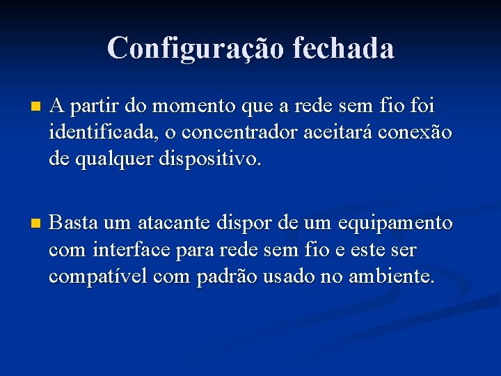 Configuração fechada n A partir do momento que a rede sem fio foi identificada,