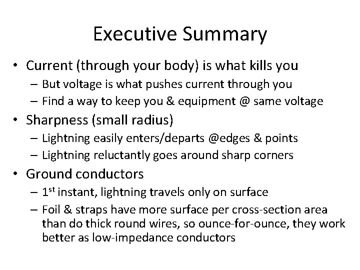 Executive Summary • Current (through your body) is what kills you – But voltage