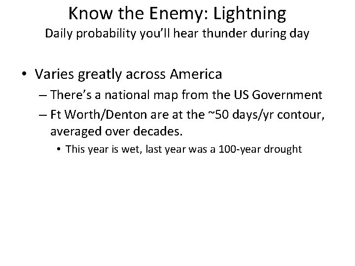 Know the Enemy: Lightning Daily probability you’ll hear thunder during day • Varies greatly