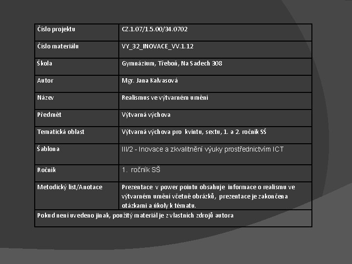 Číslo projektu CZ. 1. 07/1. 5. 00/34. 0702 Číslo materiálu VY_32_INOVACE_VV. 1. 12 Škola