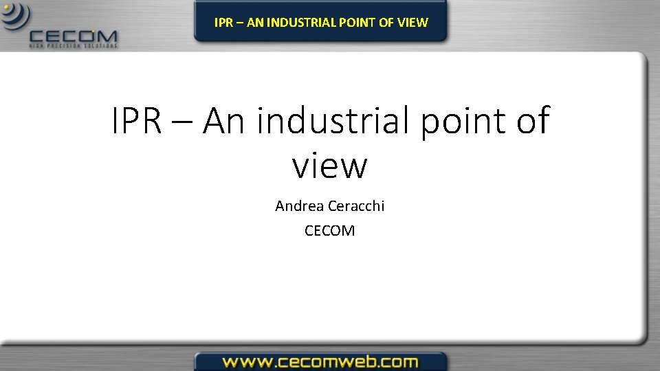 IPR – AN INDUSTRIAL POINT OF VIEW IPR – An industrial point of view
