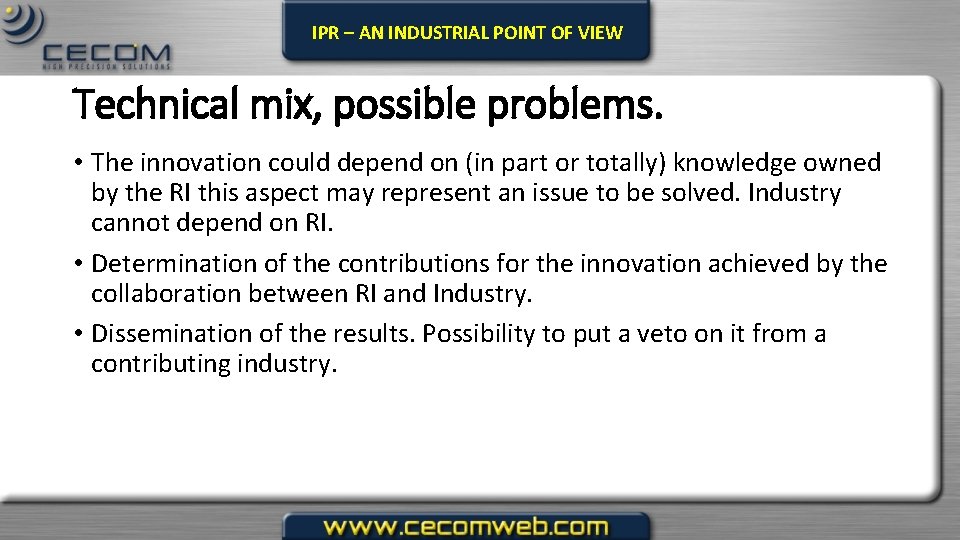 IPR – AN INDUSTRIAL POINT OF VIEW Technical mix, possible problems. • The innovation