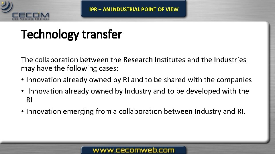 IPR – AN INDUSTRIAL POINT OF VIEW Technology transfer The collaboration between the Research