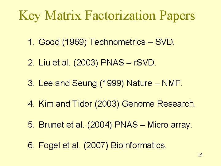 Key Matrix Factorization Papers 1. Good (1969) Technometrics – SVD. 2. Liu et al.