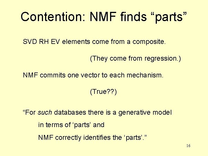 Contention: NMF finds “parts” SVD RH EV elements come from a composite. (They come