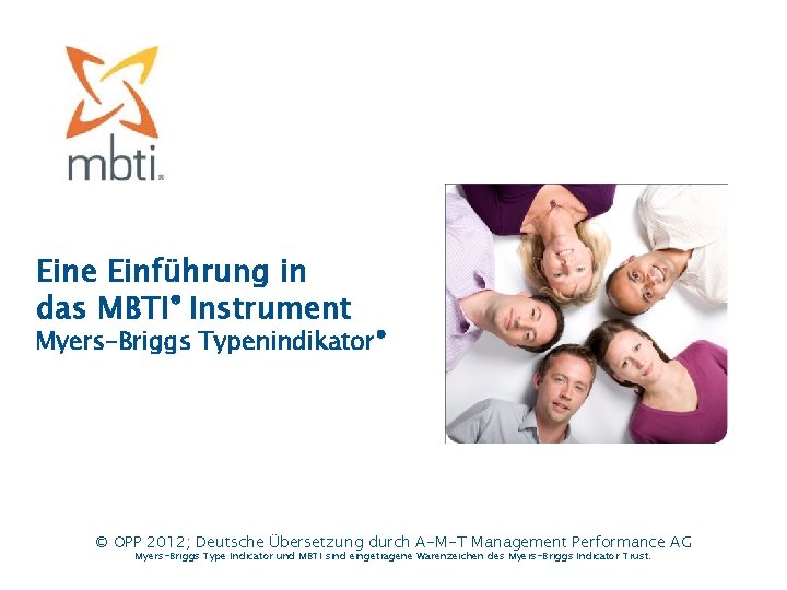 Eine Einführung in das MBTI® Instrument Myers-Briggs Typenindikator® © OPP 2012; Deutsche Übersetzung durch