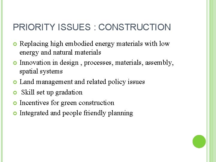 PRIORITY ISSUES : CONSTRUCTION Replacing high embodied energy materials with low energy and natural