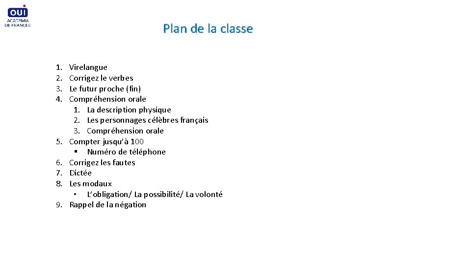 Plan de la classe 1. 2. 3. 4. 5. 6. 7. 8. 9. Virelangue