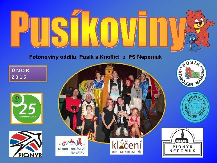 Fotonoviny oddílu Pusík a Knoflíci z PS Nepomuk ÚNOR 2015 