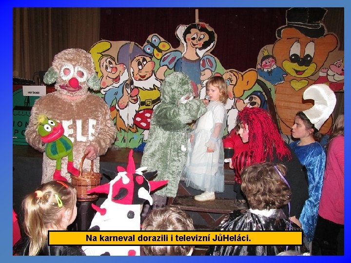 Na karneval dorazili i televizní JůHeláci. 