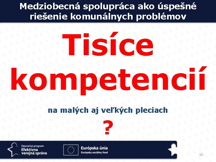 Medziobecná spolupráca ako úspešné riešenie komunálnych problémov Tisíce kompetencií na malých aj veľkých pleciach