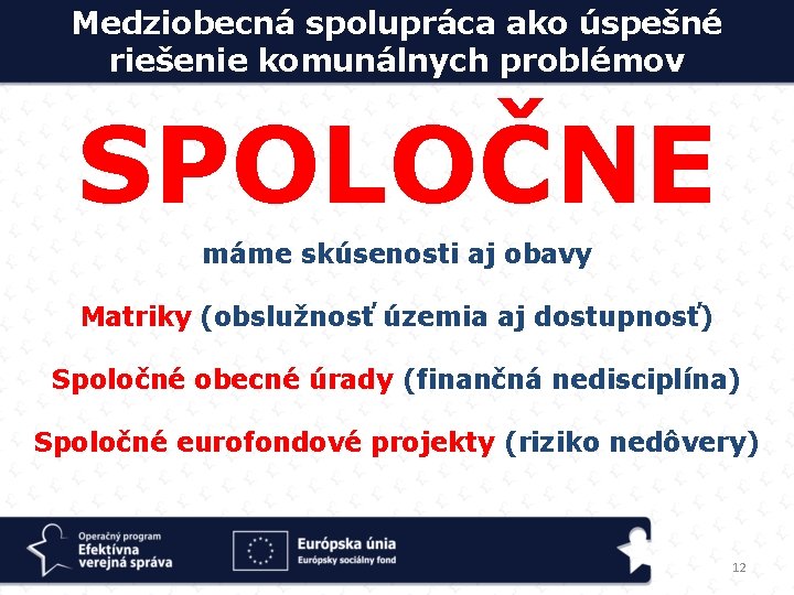 Medziobecná spolupráca ako úspešné riešenie komunálnych problémov SPOLOČNE máme skúsenosti aj obavy Matriky (obslužnosť