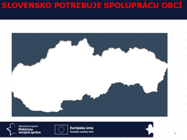 SLOVENSKO POTREBUJE SPOLUPRÁCU OBCÍ 3 