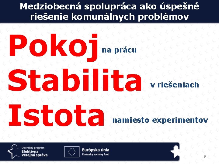 Medziobecná spolupráca ako úspešné riešenie komunálnych problémov Pokoj Stabilita Istota na prácu v riešeniach
