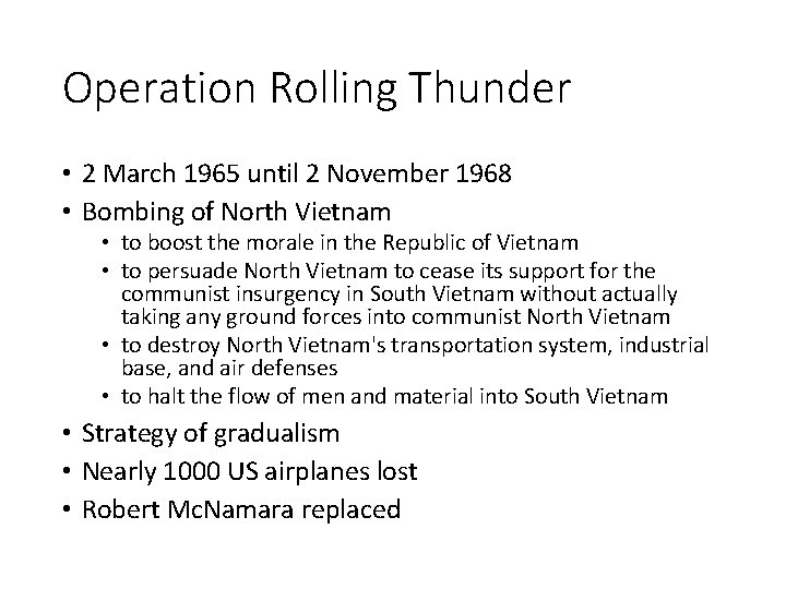 Operation Rolling Thunder • 2 March 1965 until 2 November 1968 • Bombing of
