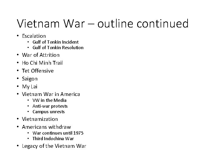 Vietnam War – outline continued • Escalation • Gulf of Tonkin Incident • Gulf