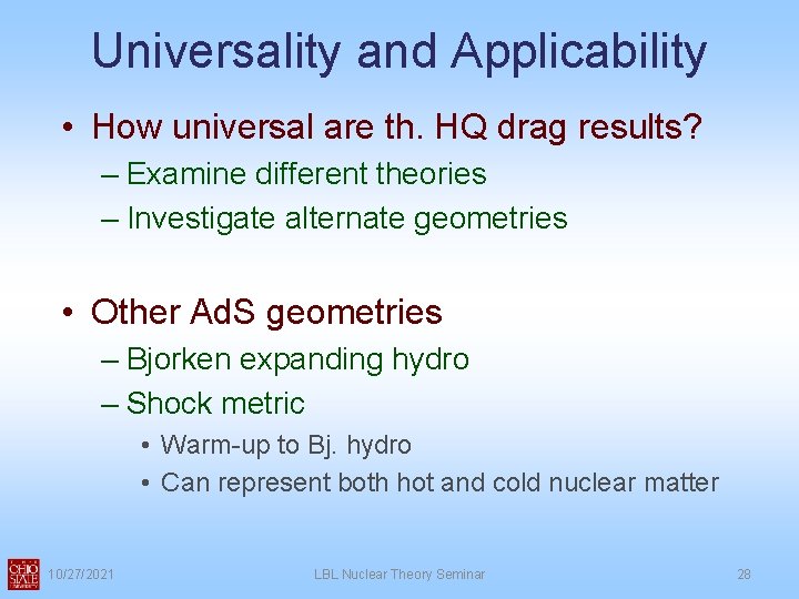 Universality and Applicability • How universal are th. HQ drag results? – Examine different