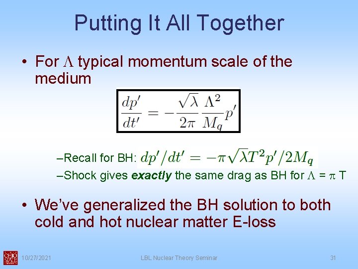 Putting It All Together • For L typical momentum scale of the medium –Recall