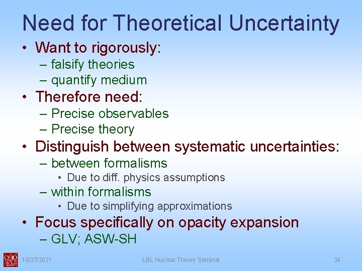 Need for Theoretical Uncertainty • Want to rigorously: – falsify theories – quantify medium