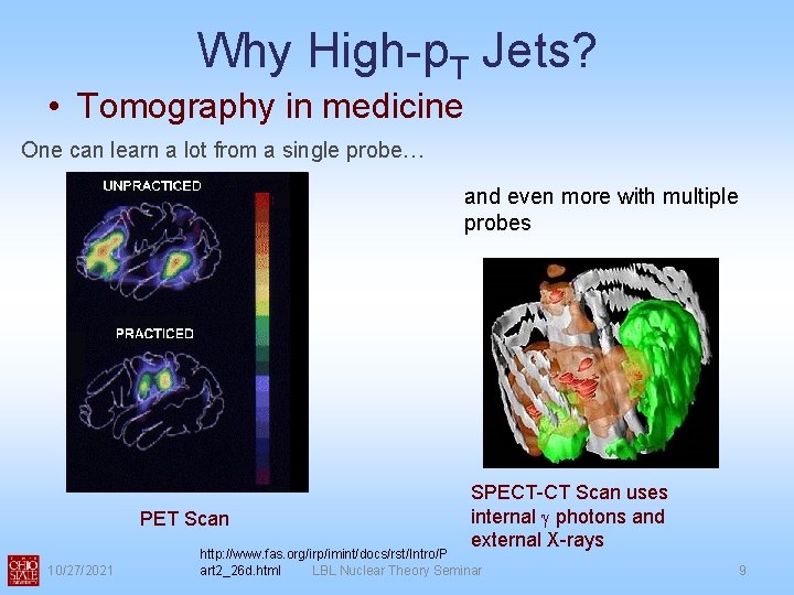 Why High-p. T Jets? • Tomography in medicine One can learn a lot from