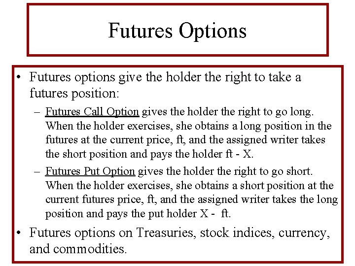 Futures Options • Futures options give the holder the right to take a futures
